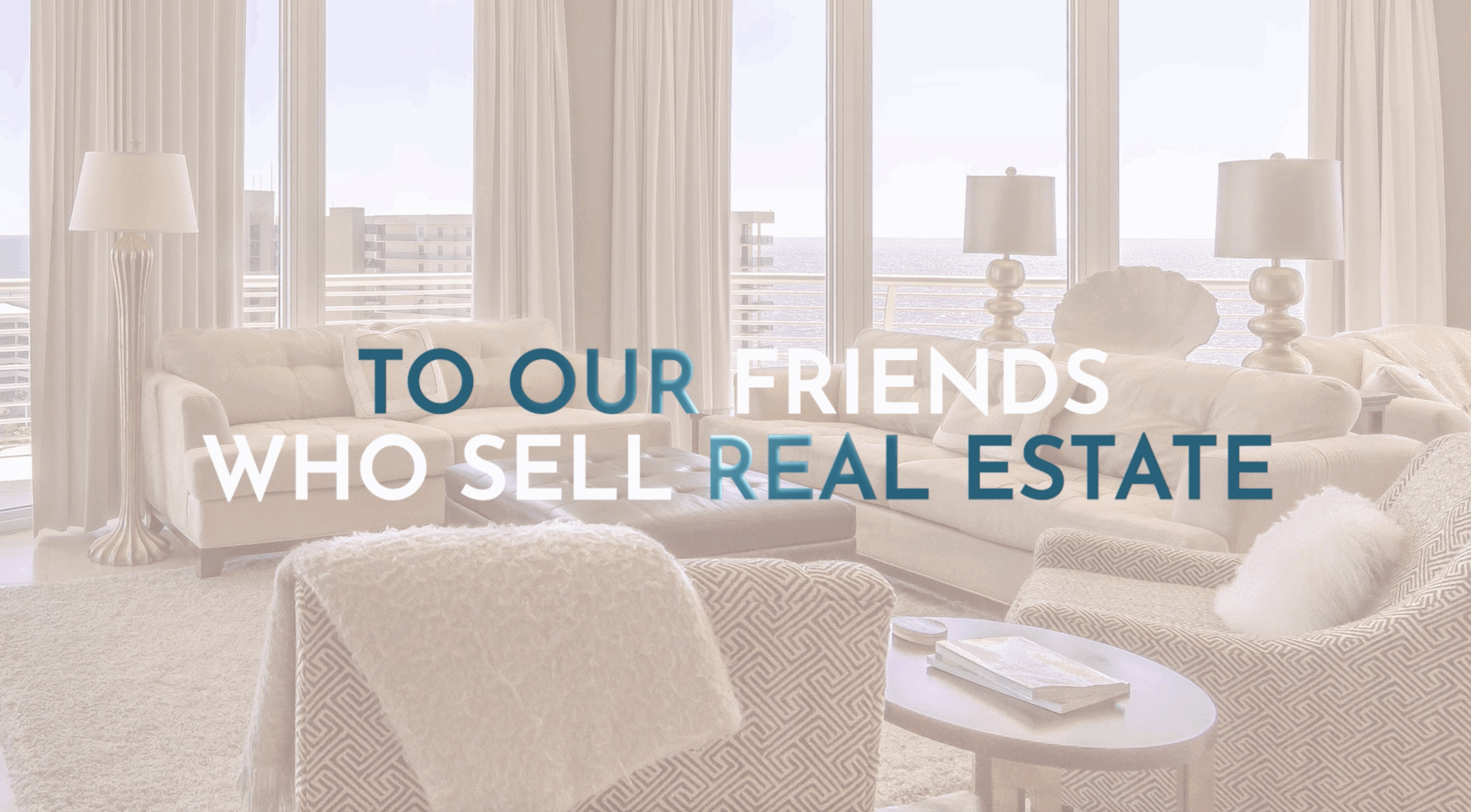 To Our Friends Who Do Real Estate